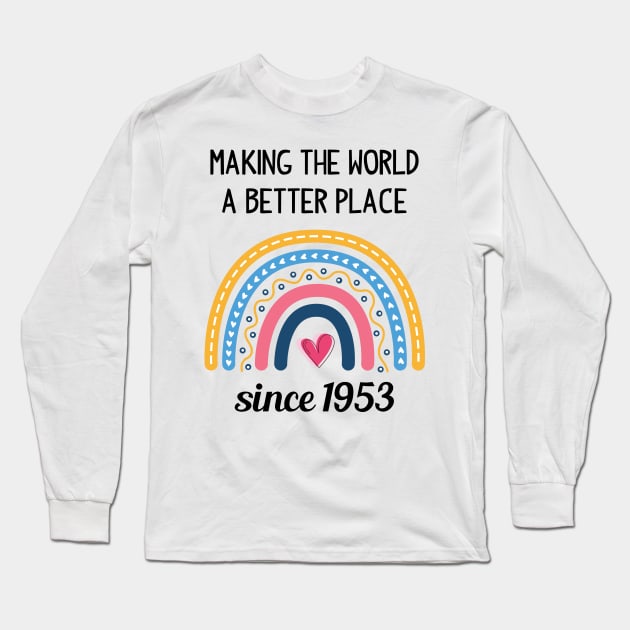 Making The World Better Since 1953 70th Birthday 70 Years Old Long Sleeve T-Shirt by Happy Solstice